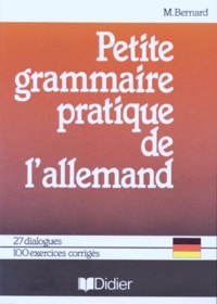 Marthe Bernard - Petite grammaire pratique de l'allemand - Collèges, lycées (préparation au nouveau baccalauréat), recyclage adultes.