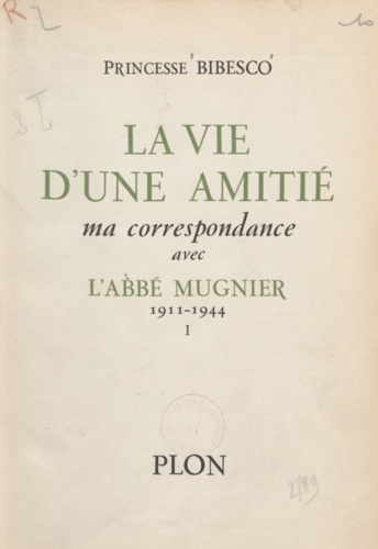 La vie d'une amitié (1). Ma correspondance avec l'Abbé Mugnier. 1911-1944