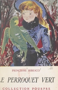 Marthe Bibesco - Le perroquet vert.