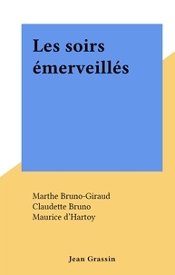 Marthe Bruno-Giraud et Claudette Bruno - Les soirs émerveillés.
