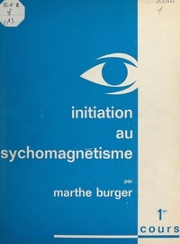 Marthe Burger - Cours (1) Initiation au psychomagnétisme.