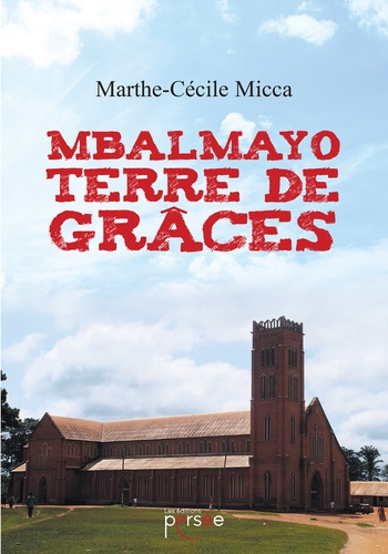 Marthe-Cécile Micca - Mbalmayo - Terre de grâces.