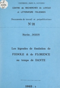 Marthe Dozon et  Centre de recherches de langue - Les légendes de fondation de Fiesole et de Florence au temps de Dante.