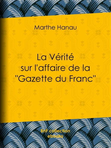 La Vérité sur l'affaire de la ""Gazette du Franc""