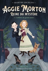 Marthe Jocelyn - Aggie Morton Reine du mystère Tome 1 : L'affaire du grand piano.