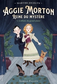 Marthe Jocelyn - Aggie Morton Reine du mystère Tome 1 : L'affaire du grand piano.
