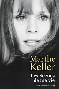 Marthe Keller - Les scènes de ma vie.