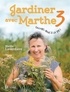 Marthe Laverdière - Jardiner avec Marthe - Tome3, Collons-nous à la vie !.