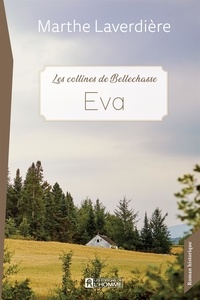 Marthe Laverdière et Chantal Fontaine - Les Collines de Bellechasse - Tome 1 - Eva.