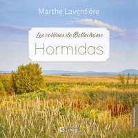 Marthe Laverdière et Chantal Fontaine - Les Collines de Bellechasse - Tome 2 : Hormidas.