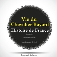 Marthe Le Prestre - Histoire de France : vie du Chevalier Bayard.