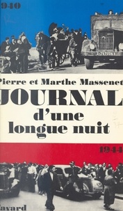 Marthe Massenet et Pierre Massenet - Journal d'une longue nuit - Carnet de route de deux Français moyens, 1939-1944.