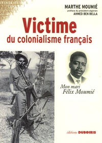 Marthe Moumié - Victime du colonialisme français - Mon mari Félix Moumié.