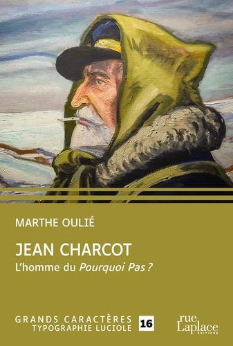 Jean Charcot. L'homme du Pourquoi Pas ?