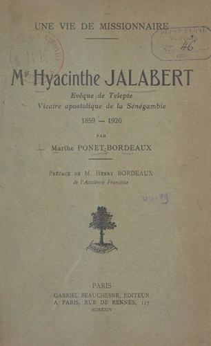 Une vie de Missionnaire : Mgr Hyacinthe Jalabert. Évêque de Telepte, vicaire apostolique de la Sénégambie, 1859-1920