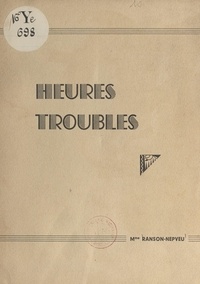 Marthe Ranson-Nepveu et Françoise Pellisson - Heures troubles (1938-1945).