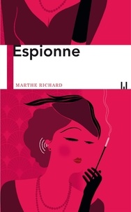 Marthe Richard - Espionne.