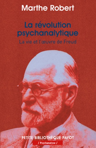 La Revolution Psychanalytique. La Vie Et L'Oeuvre De Freud