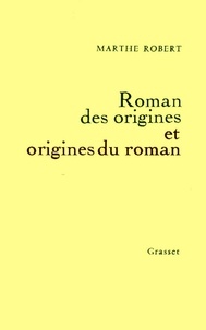 Marthe Robert - Roman des origines et origines du roman.