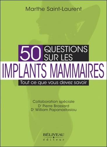 Marthe Saint-Laurent - 50 questions sur les implants mammaires - Tout ce que vous devez savoir.