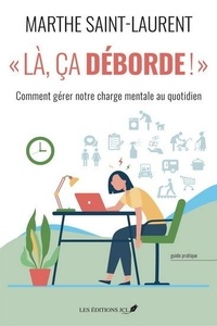 Marthe Saint-Laurent - "la, ca deborde !" gerez votre charge mentale au quotidien.