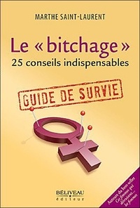 Marthe Saint-Laurent - Le bitchage - Guide de survie.