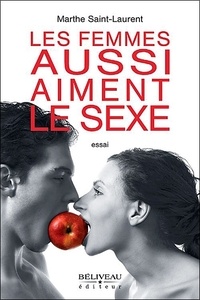 Marthe Saint-Laurent - Les femmes aussi aiment le sexe.