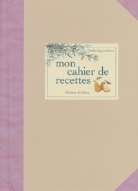 Marthe Seguin-Fontès - Mon cahier de recettes.