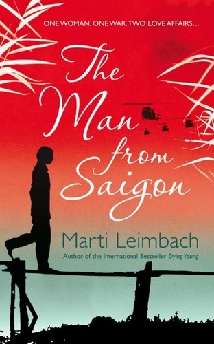 Marti Leimbach - The Man from Saigon.