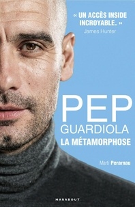 Marti Perarnau - Pep Guardiola - La métamorphose.