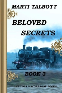  Marti Talbott - Beloved Secrets, Book 3 - The Lost MacGreagor Books, #3.