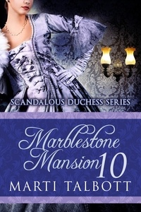  Marti Talbott - Marblestone Mansion, Book 10 - Scandalous Duchess Series, #10.