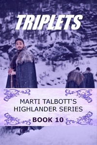  Marti Talbott - Triplets - Marti Talbott's Highlander Series, #10.
