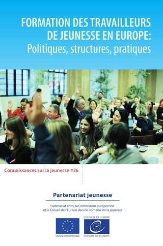 Formation des travailleurs de jeunesse en Europe : politiques, structures, pratiques