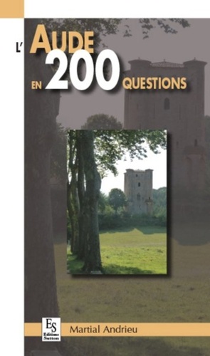 Martial Andrieu - L'Aude en 200 questions.