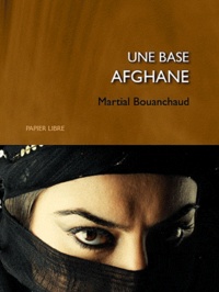 Martial Bouanchaud - Une base Afghane.