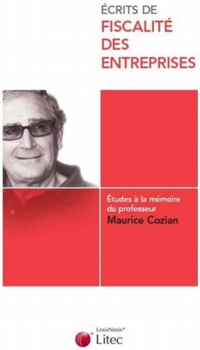 Martial Chadefaux et Florence Deboissy - Ecrits de fiscalité des entreprises - Etudes à la mémoire du professeur Maurice Cozian.