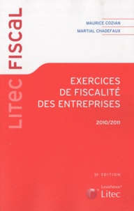 Martial Chadefaux et Maurice Cozian - Exercices de fiscalité des entreprises 2010-2011.