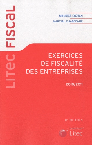 Martial Chadefaux et Maurice Cozian - Exercices de fiscalité des entreprises 2010-2011.