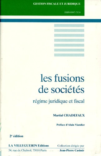 Martial Chadefaux - Les Fusions De Societe. Regime Juridique Et Fiscal, 2eme Edition.