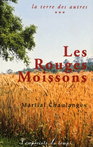 Martial Chaulanges - La Terre Des Autres Tome 3 : Les Rouges Moissons.