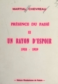 Martial Chevreau - Présence du passé (2). Un rayon d'espoir, 1918-1919.