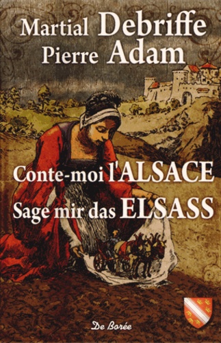 Martial Debriffe et Pierre Adam - Conte-moi l'Alsace.