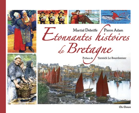 Martial Debriffe et Pierre Adam - Etonnantes histoires de Bretagne.