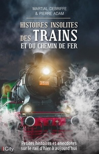 Ebook au format txt téléchargement gratuit Histoires insolites des trains PDB 9782824614489 par Martial Debriffe en francais