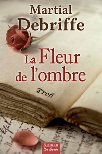 Martial Debriffe - La Fleur de l'ombre.