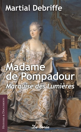 Madame de Pompadour. Marquise des Lumières