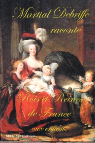 Martial Debriffe - Rois et Reines de France.