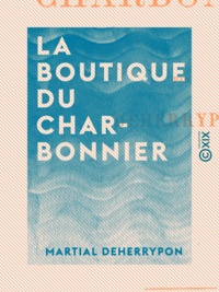 Martial Deherrypon - La Boutique du charbonnier.