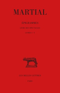  Martial - Epigrammes - Tome 1, Livre des spectacles Livres I-V.